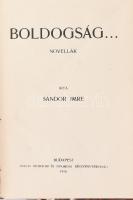 Sándor Imre: Boldogság... Novellák. Bp., 1918, Pallas, 1930+1 p. Átkötött félvászon-kötésben, kopott, foltos borítóval.