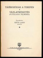Tájékozódás a terepen. Vázlatkészítés (Futólagos felmérés. Összeáll.: Szüts Lajos. Bp., 1918, M. Kir...