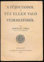Breznay Imre: A tűzoltásról és a tűz ellen való védekezésről. Bp., 1913, Szent István-Társulat, 112 ...