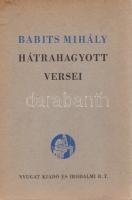 Babits Mihály: Babits Mihály Hátrahagyott versei. Sajtó alá rendezte (és az előszót írta): Illyés Gyula. [Budapest, 1941]. Nyugat Kiadó és Irodalmi Rt. (Hungária Nyomda). 54 + [2] p. Első kiadás. Számozott példány. Kolofon: ,,Babits Mihály hátrahagyott versei c. műve 2000 számozott példányban készült. A könyv kiállítását Lengyel Lajos tervezte. [...] Ez a 813. számú példány." A címoldalon régi tulajdonosi bejegyzés, az első előzéken R. Bauer E. által rajzolt, kitöltetlen, régi Ex libris. Tezla 309. Kiadói félvászon kötésben, az első kötéstáblán a címfelirat alatt a Nyugat emblémájával. Jó példány.