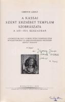 Gerevich László: A kassai Szent Erzsébet templom szobrászata a XIV-XVI. században. A budapesti királyi magyar Pázmány Péter Tudományegyetem Művészettörténeti és Keresztényrégészeti Intézetében készült dolgozat. 73 képpel. (Dedikált.) Budapest, 1935. Sárkány Nyomda Rt. 116 + [2] p. Egyetlen kiadás. Dedikált: ,,dr. Jajczay János úrnak tisztelete jeléül a szerző". Oldalszámozáson belül egész oldalas és szövegközti fotóanyaggal gazdagon illusztrált művészettörténeti munka. A címoldalon régi tulajdonosi bejegyzés. Prov.: Jajczay János. [Jajczay János (1892-1976) művészettörténész, könyvtáros, egyetemi tanár.] Fűzve, enyhén foltos kiadói borítóban. Jó példány.