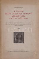 Gerevich László:
A kassai Szent Erzsébet templom szobrászata a XIV-XVI. században. A budapesti kirá...