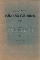 Wick Béla: A kassai Kálvária története. [Kassa] Košice, 1927. ,,Szent Erzsébet"-nyomda Rt. 75 + [1] p. Egyetlen kiadás. Részlet az előszóból: ,,A tizennyolcadik század első felében vidékünkön rövid egymásutánban három kálvária létesült: az eperjesi 1721-ben, a kassai 1737-ben és a selmecbányai 1744-ben". Wick Béla (1873-1955) római katolikus pap, helytörténész kiadványa a jezsuiták alapította kassai búcsújáróhely történetét részletezi. Fűzve, kiadói borítóban. Felvágatlan, jó példány.