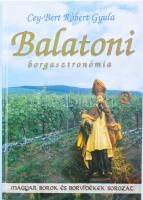 Cey-Bert Róbert Gyula: Balatoni borgasztronómia. Balaton és környéke - Somogy, Zala, Veszprém - tájjelegű és újonnan alkotott ételeinek és borainak harmonizációija. A könyv &quot;Idegenforgalom, Borturizmus&quot; Fejezetét írta: Dr. Szabó Géza. Magyar borok és borvidékek sorozat. [Bp.], 2001., Paginarum Kiadó.Kiadói kartonált papírkötésben, szép állapotban.