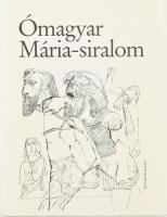 Ómagyar Mária-siralom. Keresztury Dezső tanulmányával. Szalay Lajos illusztrációival. Bp.,1982, Helikon. Kiadói kartonált papírkötés, kiadói papír védőborítóban.