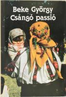 Beke György: Csángó passió. DEDIKÁLT! Barangolások moldvai csángó-magyarok között. Sajtó alá rendezte: Ara-Kovács Attila. Bp., 1988, Európa. Kiadói egészvászon-kötés, kiadói papír védőborítóval, beragasztott jegyzetlapokkal.