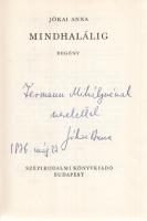 Jókai Anna: Mindhalálig. Regény. (Dedikált.) Budapest, (1974). Szépirodalmi Könyvkiadó (Franklin Nyomda). 224 + [2] p. Első kiadás. Dedikált: ,,Termann Mihálynénak szeretettel Jókai Anna. 1976. máj. 27&quot;. Kiadói egészvászon kötésben, színes, illusztrált kiadói védőborítóban. Jó példány.