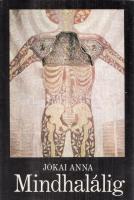 Jókai Anna:
Mindhalálig. Regény. (Dedikált.)
Budapest, (1974). Szépirodalmi Könyvkiadó (Franklin N...