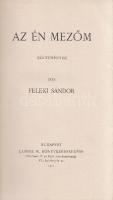 Feleki Sándor:
Az én mezőm. Költemények.
Budapest, 1912. Lampel R. - Wodianer F. és Fiai (Franklin...
