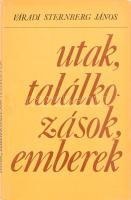 Váradi-Sternberg János: Utak, találkozások, emberek. Írások az orosz-magyar és ukrán-magyar kapcsolatokról. Bp., 1974, Kárpáti - Gondolat. Kiadói egészvászon-kötés, kiadói papír védőborítóban.