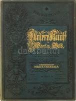 Unsere Kunst in Wort und Bild. unter Protectorate ihrer kaiserlichen und königlichen Hoheit der durchlauchtigsten Frau Erzherzogin Maria Theresia. - 2. Ausgabe Wittmann, Rudolf Wien, ca 1900. 188 + 4 p. Aranyozott egészvászon kötésben.