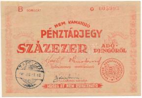 1946. 100.000AP nem kamatozó Pénztárjegy &quot;Másra át nem ruházható&quot;, előlapon &quot;TAPOLCZA&quot;, hátlapon &quot;TAPOLCA&quot; bélyegzéssel, &quot;005993&quot; sorszámmal T:F szép papír / Hungary 1946. 100.000 Adópengő non-interest savings certificate &quot;Másra át nem ruházható (Non-transferable)&quot;, with cancellations &quot;TAPOLCZA&quot; on the front- and &quot;TAPOLCA&quot; on the backside, with &quot;005993&quot; serial number C:F fine paper Adamo P58