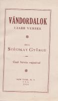 Szécskay György:
Vándordalok. Ujabb versek. Gaál István rajzaival.
New York, 1920. (Szerző). 168 p...