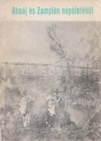 Abaúj és Zemplén népéletéből. A sátoraljaújhelyi Kossuth Gimnázium Kazinczy Körének gyűjtése. Szerke...