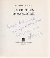 Szkárosi Endre: Ismeretlen monológok. (Dedikált.) Budapest, (1981). Szépirodalmi Könyvkiadó (Szegedi Nyomda). 107 + [3] p. Egyetlen kiadás. Dedikált: ,,Németh Andor úrnak ajánlja nagyrabecsüléssel 2003. március 12-én Szkárosi Endre&quot;. Illusztrált kiadói egészvászon kötésben, színes, illusztrált kiadói védőborítóban. Jó példány.