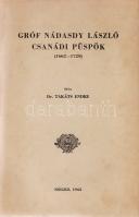Takáts Endre:
Gróf Nádasdy László csanádi püspök (1662-1729).
Szeged, 1943. (Szeged városi nyomda)...