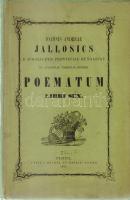 Jallosics András: Ioannis Andreae Jallosics [...] Poematum libri sex. Praemisso carmine sollemnitati dedicationis metropolitanae basilicae Strigoniesis. [Pest], Pestini, 1856. Typis Iosephi Beimel et Basilii Kozma. XXII + [8] + 260 + [4] p. Jallosics András piarista kormánysegéd és főgimnáziumi igazgató latin nyelvű elégiái, ódái és más verses darabjai a XIX. század első feléből. A retorikatanárként munkálkodó szerző némelyik költeményét, így például a kötetünkben szereplő alkalmatosságra írt versét, melyet Eszterházy Pál főispáni beiktatására írt, korábban magyarul is közreadta. A címoldalon és a kötéstáblán régi tulajdonosi bélyegzés, a tartalomjegyzékben néhány aláhúzás. Korabeli kartonkötésben, az illusztrált, keretdíszes első kiadói borító az első kötéstáblára ragasztva. Jó példány.