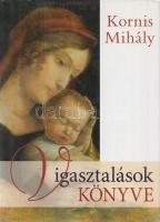 Kornis Mihály:
Vigasztalások könyve. (Dedikált.)
(Budapest, 2005). Tericum Kiadó Kft. (Dürer Nyomd...