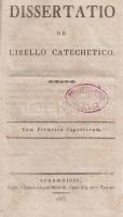 Dissertatio de libello catechetico.
[Selmecbánya] Schemnicii, 1833. Typis Stephani Aloysii Mihálik....