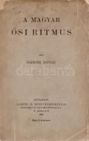 Gábor Ignác: A magyar ősi ritmus. Budapest, 1908. Lampel R. - Wodianer F. és Fiai (Franklin-Társulat ny.) 267 + [1] p. Gábor Ignác (1868-1945) műfordító, szerkesztő verstani munkái a korban élénk vitát váltottak ki. Ezen első, összehasonlító jellegű verstani munkáját két évtizedenként újabbak követték. Néhány oldalon apró foltosság. Fűzve, hiányos gerincű, enyhén foltos kiadói borítóban.