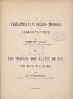 Hoszpotzky Alajos:
A Vaskapuszabályozási munkák ismertetése. - Les travaux des Portes de Fer du Bas...
