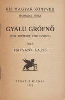 Hatvany Lajos:
Gyalu grófnő. (Igaz történet, régi időkből)
[Bécs] (Wien), 1921. Pegazus Könyvkiadó...