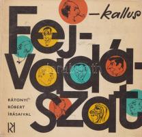 Kallus László - Rátonyi Róbert:
Fejvadászat. Rátonyi Róbert írásaival. (Dedikált.)
(Budapest), 196...