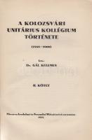 Gál Kelemen:
A kolozsvári unitárius kollégium története (1568-1900). I-II. kötet. [Teljes.]
[Koloz...