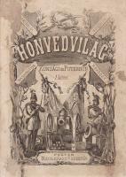 Honvédvilág. Szerkesztik Kunsági és Potemkin [Illésy György és Egervári Ödön]. I-II. kötet. [Egybekö...