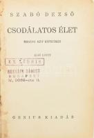Szabó Dezső: Csodálatos élet. Regény két kötetben. I-II. köt. [Egy kötetben.] A szerző, Szabó Dezső ...