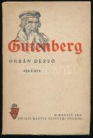 Orbán Dezső: Gutenberg. Bp.,1940, Kir. M. Magyar Egyetemi Nyomda. Kiadói papírkötés. Benn a Magyar Könyvbarátok tizenöt éves fennállása alkalmából íródott köszönő formanyomtatvány-levéllel "gárdánk állhatatos lelkű csoportjában több mint évtizede buzgólkodnak a Magyar Könyvbarátok támogatásában", MTI belső munkatársa, Fehéregyházi Antal részére.