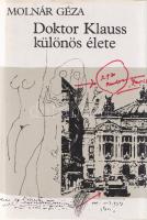 Molnár Géza:
Doktor Klauss különös élete. Regény. (Dedikált.)
Budapest, 1983. Szépirodalmi Könyvki...