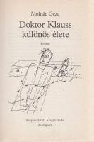 Molnár Géza:
Doktor Klauss különös élete. Regény. (Dedikált.)
Budapest, 1983. Szépirodalmi Könyvki...