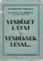 Karinthy Frigyes - Gundel Károly: Vendéget látni, vendégnek lenni. Gundel Károly tanácsaival. (Budapest), (1933). Cserépfalvi (Athenaeum Rt. ny.) 74 p. Első kiadás. Karinthy Frigyes humoros vendéglátási esszéjét Gundel Károly szellemes tanácsai követik, a kötetet Gábor Éva szövegközti karikatúrái illusztrálják. A kiadó a kötetet ugyanabban az évben még két további kiadásban is megjelentette. Tezla 1710. Horváth 750. Fűzve, enyhén sérült kiadói borítóban, hátsó borító nélkül. Jó példány.