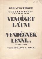 Karinthy Frigyes - Gundel Károly:
Vendéget látni, vendégnek lenni. Gundel Károly tanácsaival.
(Bud...
