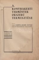 Csonti Szabó István, vitéz:
A konyhakerti termények okszerű termesztése. 183 rajz és képpel.
Budap...