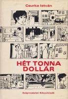 Csurka István:
Hét tonna dollár. Négy filmregény. (Dedikált.)
Budapest, (1971). Szépirodalmi Könyv...