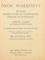 Örök misekönyv. Életünk minden vásár- és ünnepnapjára imákkal és énekekkel. Shvoy Lajos székesfehérvári püspök előszavával. Ford., szerk. és bevezető magyarázatokkal ellátta: Dr. Klinda Pál. Bp., 1938., Magyar Kórus. A borítón: "Eukarisztikus és Szent István jubileumi év." Kiadói egészvászon-kötés, kopott borítóval, foltos lapokkal.