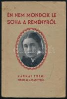 Várnai Zseni: Én nem mondok le soha a reményről. DEDIKÁLT! Várnai Zseni versei az anyaszívről. Bp., 1940, Arany János Irodalmi és Műintézet Rt., 32 p. Kiadói papírkötés, foltos borítóval, a címlap sarkán hiánnyal.