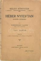 Hornyánszky Aladár: Héber nyelvtan kezdők számára. I. kötet: Alaktan. Keleti Könyvtár I. sorozat 1. rész. Bp., 1908, Hornyánszky Viktor, 6+339 p. Unicus, több kötete nem jelent meg! Kiadói papírkötés.