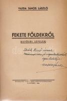 Vajda János László: Fekete földekről. (Alföldi levelek.) Szentes, 1941. (Szerző) Vajda Ernő ny. 128 p. Egyetlen kiadás. Dedikált: ,,Török Rezső úrnak, vasárnapi édes-jó vigasztalásokért, igaz tisztelője: Vajda János&quot;. A kötetben Vajda János László újságíró 1936-1939 közötti szociográfiai cikkei az alföldi életlehetőségekről. Prov: Török Rezső. [Török Rezső (Török Rezső (1895-1966) író, újságíró, színpadi szerző, humoros regényei a korszakban népszerűek voltak.] Fűzve, Byssz Róbert által illusztrált, színes borítóban. Jó példány.