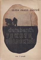 Vajda János László:
Fekete földekről. (Alföldi levelek.)
Szentes, 1941. (Szerző) Vajda Ernő ny. 12...