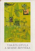 Takáts Gyula:
A semmi árnyéka. [Versek.] (Aláírt.)
Budapest, (1980). Szépirodalmi Könyvkiadó (Koss...