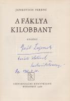 Jankovich Ferenc: A fáklya kilobbant. Regény. Budapest, 1968. Szépirodalmi Könyvkiadó (Zrínyi Nyomda). 303 + [3] p. Első kiadás. Dedikált: ,,Gaál Lajosnak baráti öleléssel Jankovich Ferenc. Bp. 1968. V. 20. Zsoldos Vera által illusztrált kiadói egészvászon kötésben és enyhén elszíneződött, illusztrált kiadói védőkötésben. Jó példány.