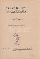 Tábori Piroska, Z.:
Csavar Peti csavargásai. Kolozsváry Sándor rajzaival.
Budapest, (1934). Dante ...
