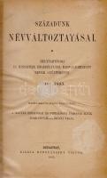 Századunk névváltoztatásai. Helytartósági és miniszteri engedélylyel megváltoztatott nevek gyűjteménye 1800-1893. Eredeti okmányok alapján összeállította a Magyar Heraldikai és Genealógiai Társaság egyik igazgató választmányi tagja. Budapest, 1895. Hornyánszky Viktor (ny.) 253 + [1] p. Első kiadás. Társadalomtörténeti szempontból emlékezetes gyűjteményünk a névmagyarosításban testet öltő 19. századi önkéntes asszimilációnak értékes dokumentuma. A rövid bevezető után a magyarosított családnevek alfabetikus sorrendben sorakoznak. Valamennyi változtatásnál adatolva: az eredeti családnév, a névváltoztatást igénylő lakhelye, számos esetben foglalkozása, gyermekei, valamint minden esetben a névváltoztatás engedélyszáma. A bekötött eredeti első borítón apró javítás, a címoldalon, illetve a belív három levelén kisebb sérülés, verzóján kisebb javítás. XX. század második feléből származó, aranyozott gerincű vászonkötésben, az eredeti első borító egyik változata az első kötéstáblára ragasztva. Jó példány.