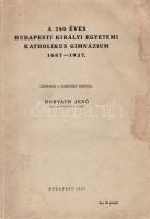 Horváth Jenő:
A 250 éves budapesti Királyi Egyetemi Katholikus Gimnázium 1687-1937. Közzéteszi a ta...