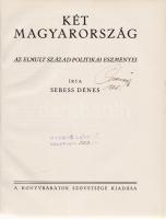 Sebess Dénes:
Két Magyarország. Az elmult század politikai eszményei.
(Budapest), [1931]. Könyvbar...