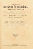 Szikszay György: Keresztyéni tanitások és imádságok a keresztyén embernek külön-különféle állapotai és szükségei szerint, melyeket a vélek élni akaróknak lelki hasznára és épületére három szakaszban. Debreczen,én,Telegdi K. Lajos utóda Eperjessy István tulajdona. 97. kiadás. Kiadói félvászon-kötés, kopott borítóval.