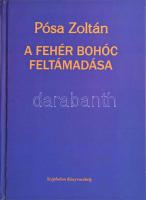 Pósa Zoltán: A fehér bohóc feltámadása. Új versek. (DEDIKÁLT). Bp., 2011, Írók Alapítványa - Széphalom Könyvműhely. Kiadói kartonált papírkötés. A szerző, Pósa Zoltán (1948- ) József Attila-díjas író, költő, újságíró által DEDIKÁLT példány.